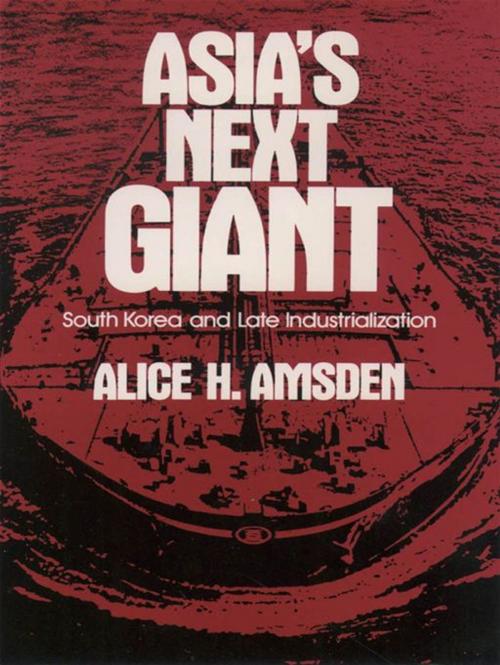 Cover of the book Asia's Next Giant : South Korea And Late Industrialization by Alice H. Amsden, Oxford University Press, USA