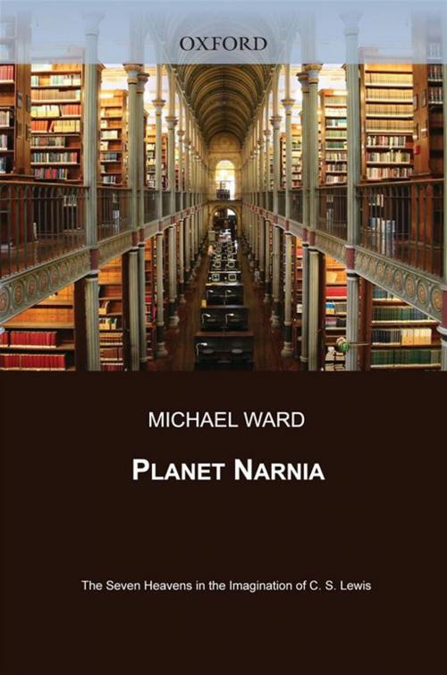 Cover of the book Planet Narnia : The Seven Heavens In The Imagination Of C. S. Lewis by Michael Ward, Oxford University Press, USA