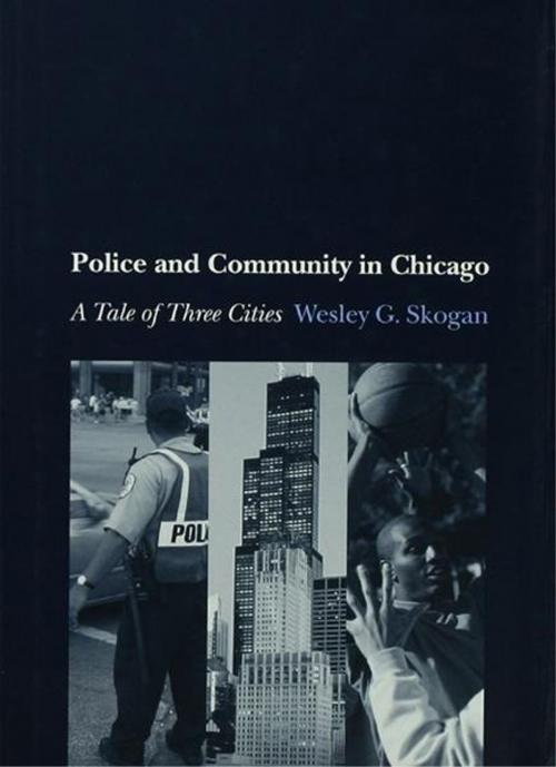 Cover of the book Police and Community in Chicago by Wesley G. Skogan, Oxford University Press