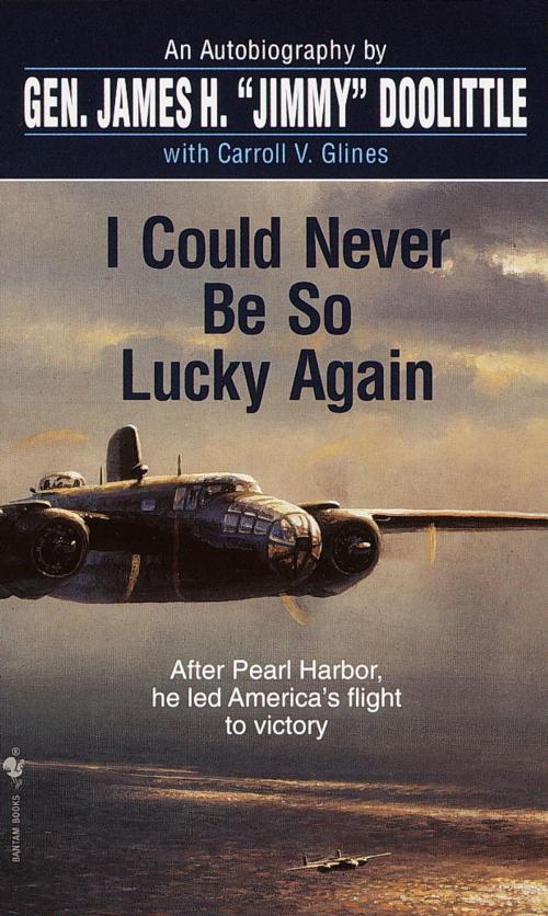 Cover of the book I Could Never Be So Lucky Again by James Doolittle, Carroll V. Glines, Random House Publishing Group