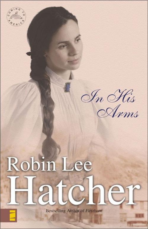 Cover of the book In His Arms by Robin Lee Hatcher, Zondervan