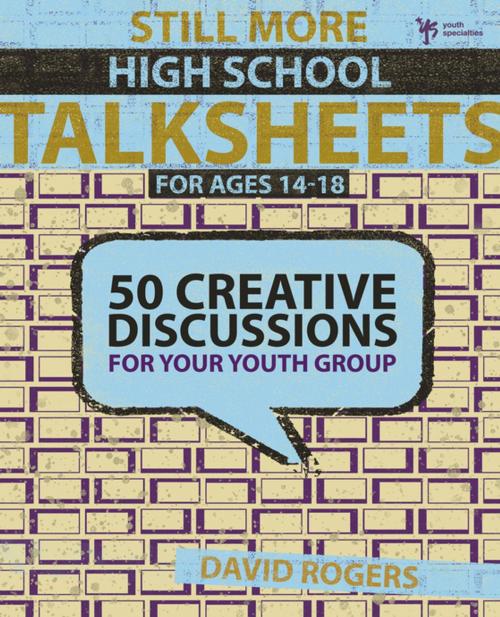 Cover of the book Still More High School Talksheets by David W. Rogers, Zondervan/Youth Specialties