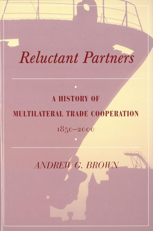 Cover of the book Reluctant Partners by Andrew Gardner Brown, University of Michigan Press