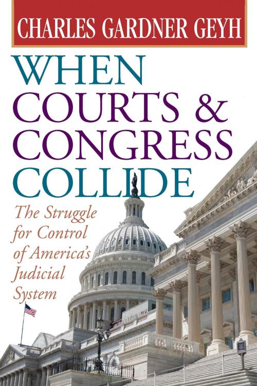 Cover of the book When Courts and Congress Collide by Charles Gardner Geyh, University of Michigan Press