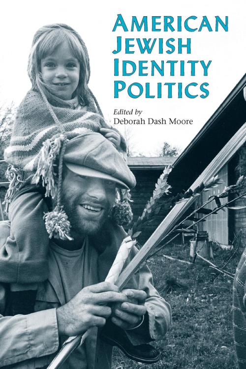 Cover of the book American Jewish Identity Politics by Deborah D Moore, University of Michigan Press