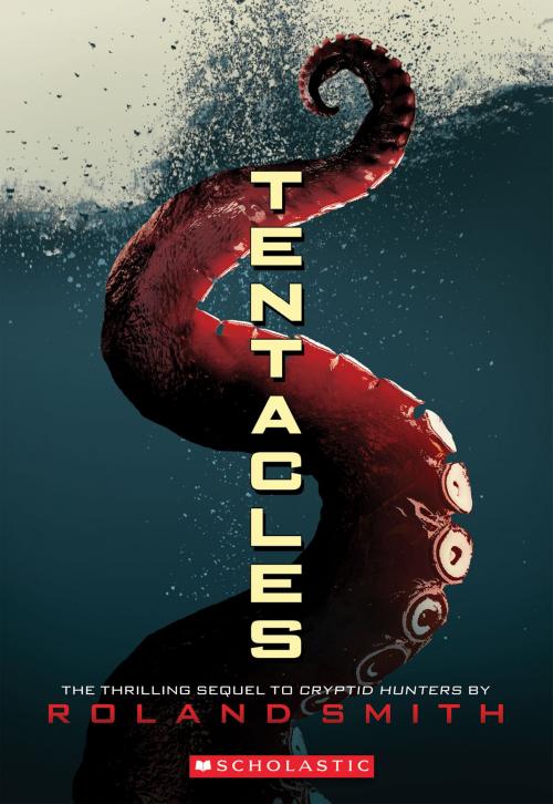 Cover of the book Tentacles by Roland Smith, Scholastic