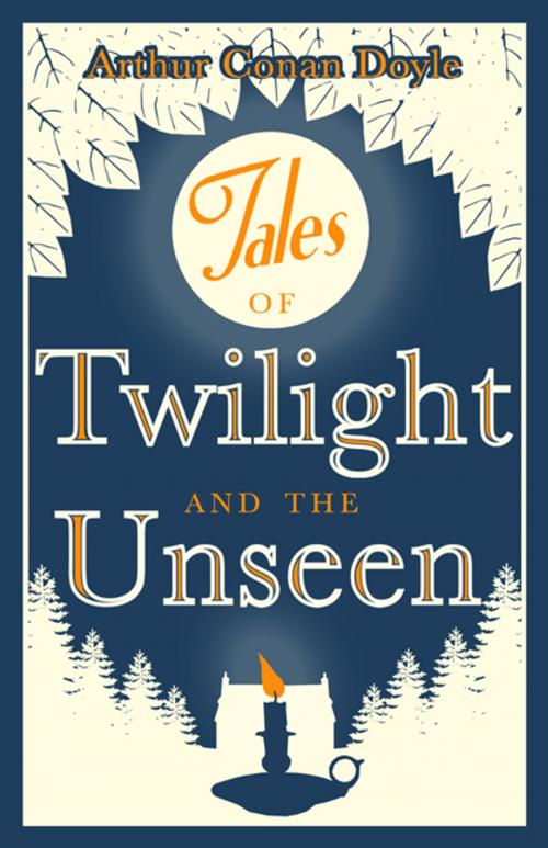 Cover of the book Tales of Twilight and Unseen by Arthur Conan Doyle, Alma Books