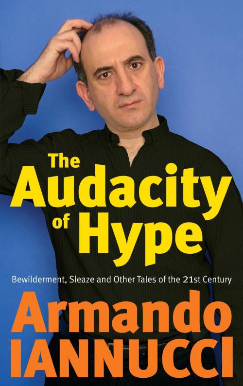 Cover of the book The Audacity of Hype by Armando Iannucci, Little, Brown Book Group