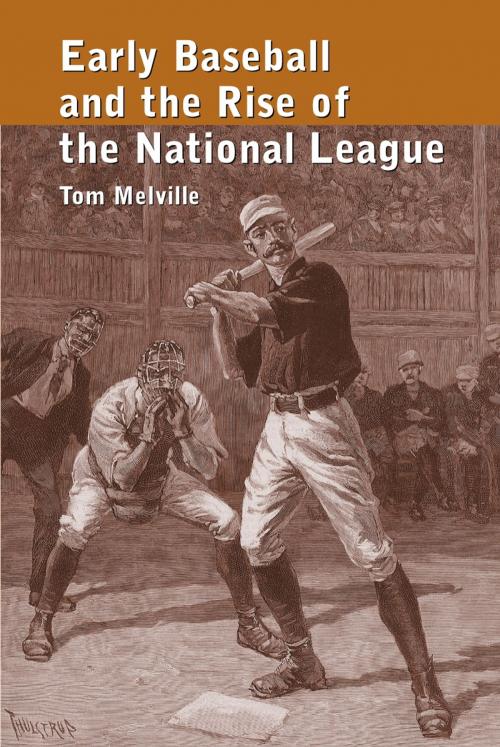 Cover of the book Early Baseball and the Rise of the National League by Tom Melville, McFarland & Company, Inc., Publishers