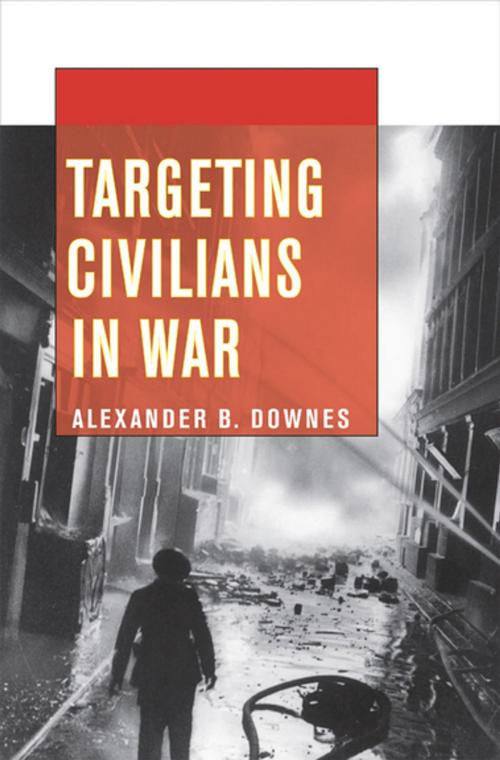 Cover of the book Targeting Civilians in War by Alexander B. Downes, Cornell University Press