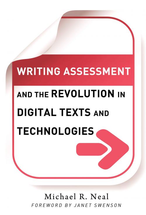 Cover of the book Writing Assessment and the Revolution in Digital Texts and Technologies by Michael R. Neal, Teachers College Press