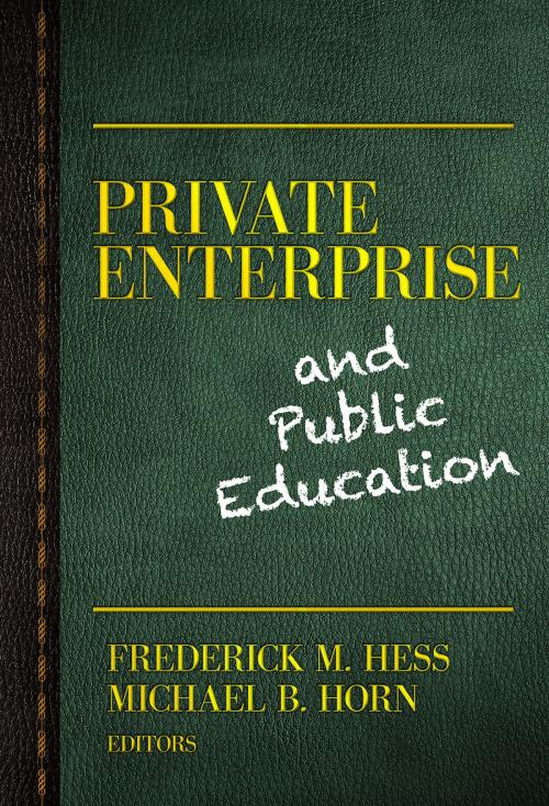 Cover of the book Private Enterprise and Public Education by Frederick M. Hess, Michael B. Horn, Teachers College Press