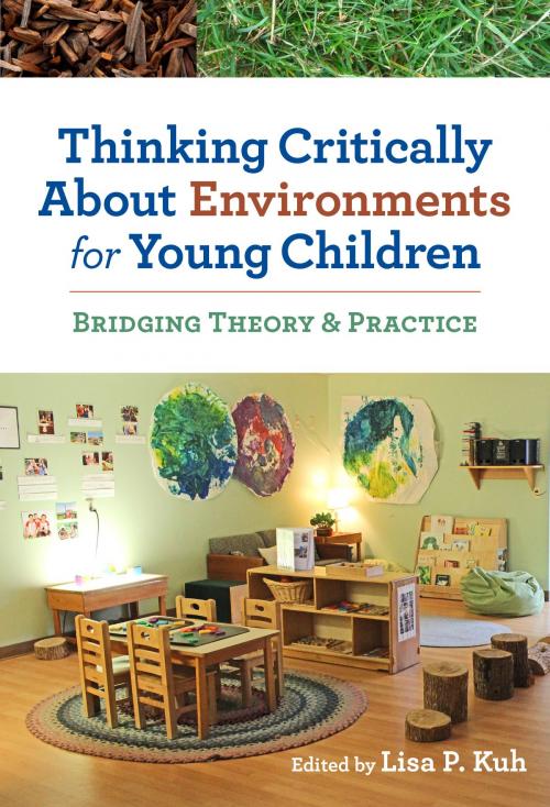 Cover of the book Thinking Critically About Environments for Young Children by Lisa P. Kuh, Teachers College Press