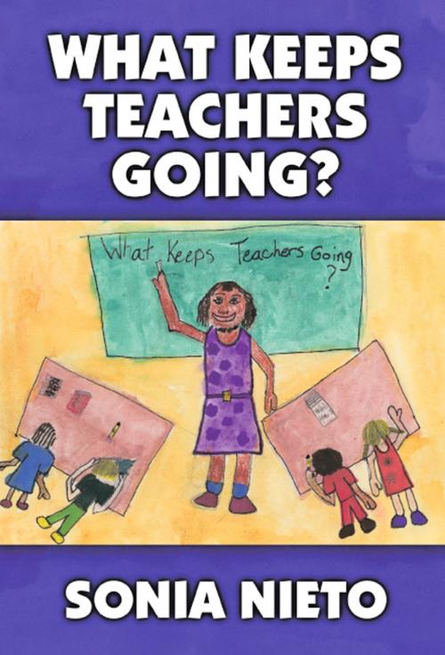 Cover of the book What Keeps Teachers Going? by Sonia Nieto, Teachers College Press