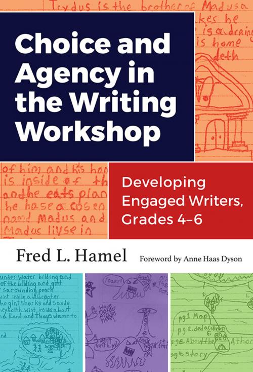 Cover of the book Choice and Agency in the Writing Workshop by Fred Hamel, Teachers College Press