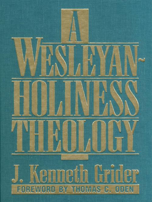 Cover of the book A Wesleyan-Holiness Theology by Kenneth J. Grider, Nazarene Publishing House