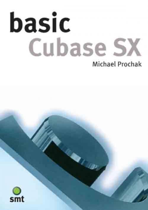 Cover of the book Basic Cubase SX by Michael Prochak, Music Sales Limited