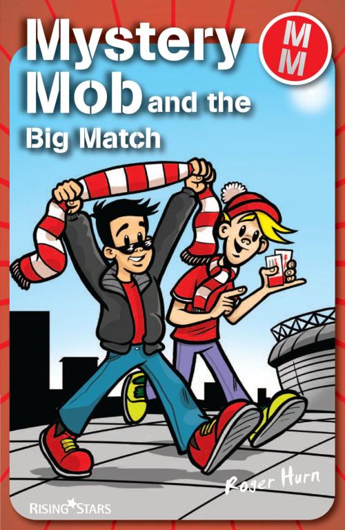 Cover of the book Mystery Mob and the Big Match by Roger Hurn, Rising Stars UK Ltd