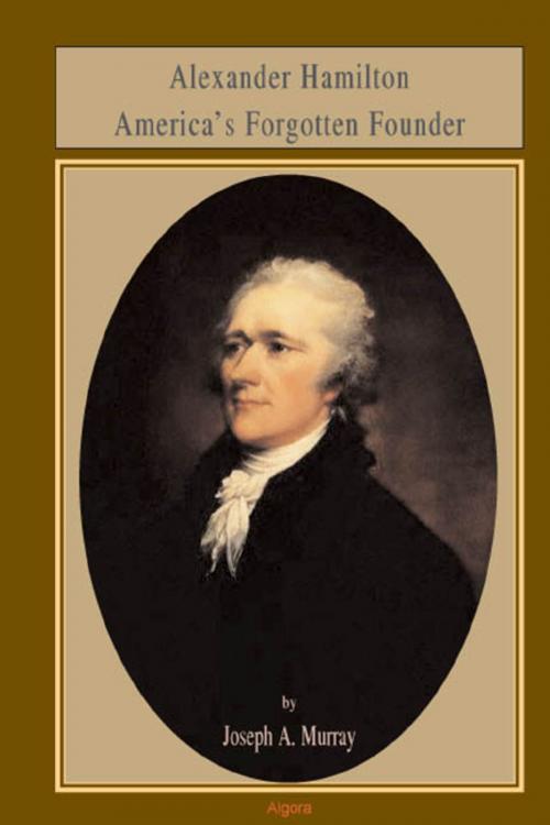 Cover of the book Alexander Hamilton by Joseph A.  Murray, Algora Publishing