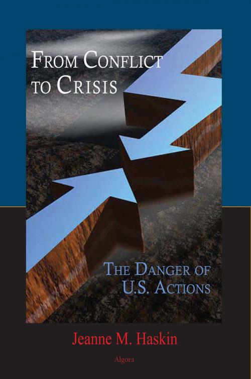 Cover of the book From Conflict to Crisis by Jeanne M.  Haskin, Algora Publishing