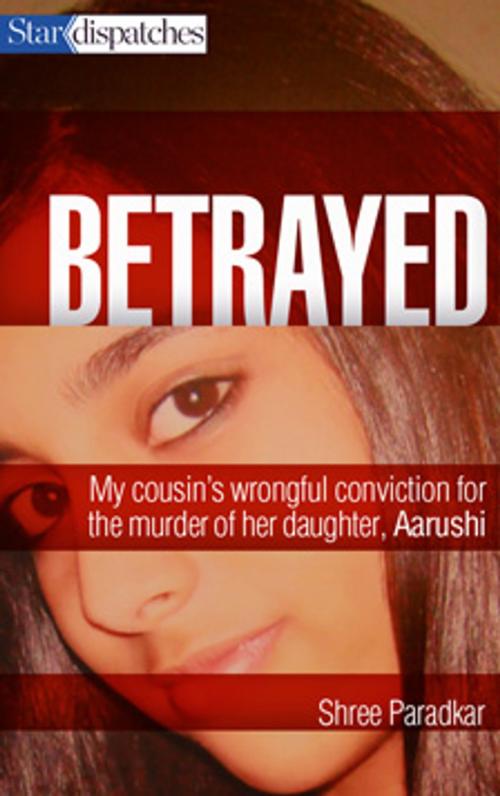 Cover of the book Betrayed by Shree Paradkar, Toronto Star Newspapers Limited