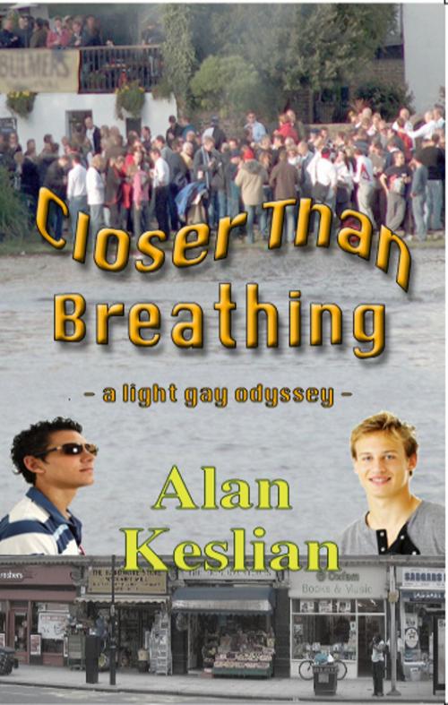 Cover of the book Closer Than Breathing: A Light Gay Odyssey by Alan Keslian, Alan Keslian