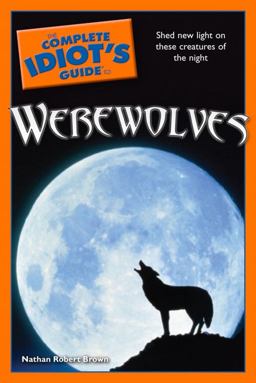 Cover of the book The Complete Idiot's Guide to Werewolves by Nathan Robert Brown, DK Publishing