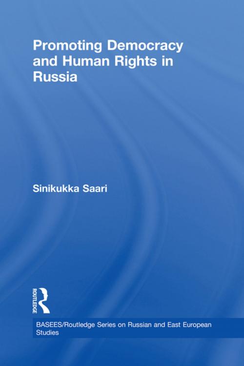 Cover of the book Promoting Democracy and Human Rights in Russia by Sinikukka Saari, Taylor and Francis