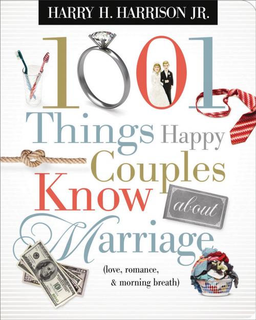 Cover of the book 1001 Things Happy Couples Know About Marriage by Harry Harrison, Thomas Nelson