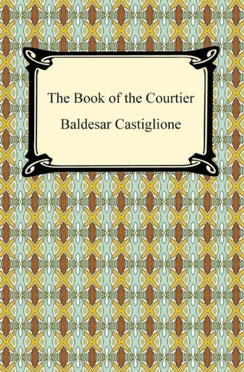 Cover of the book The Book of the Courtier by Baldesar Castiglione, Neeland Media LLC