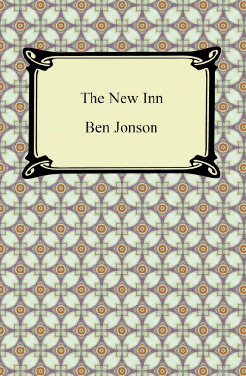 Cover of the book The New Inn, or, The Light Heart by Ben Jonson, Neeland Media LLC