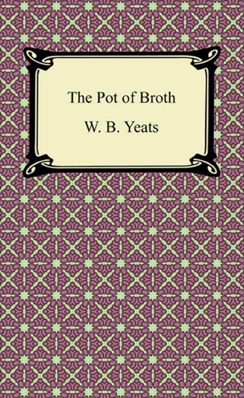 Cover of the book The Pot of Broth by W. B. Yeats, Neeland Media LLC