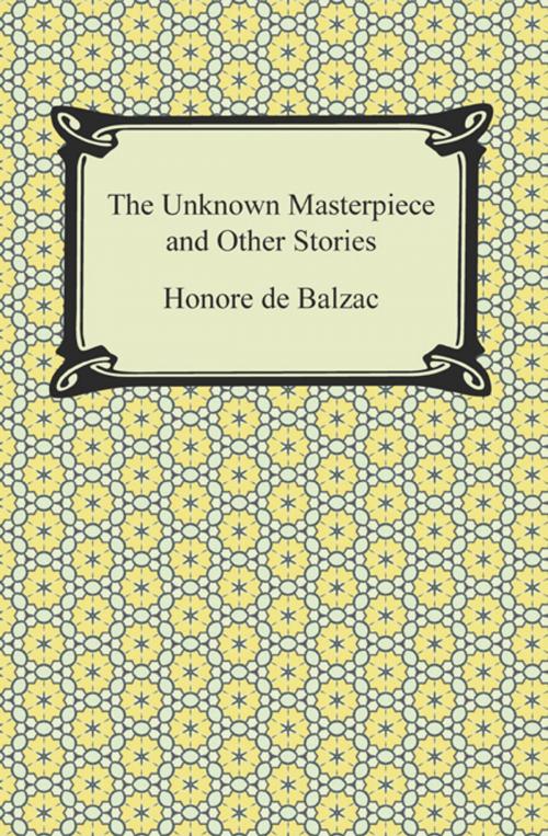 Cover of the book The Unknown Masterpiece and Other Stories by Honore de Balzac, Neeland Media LLC