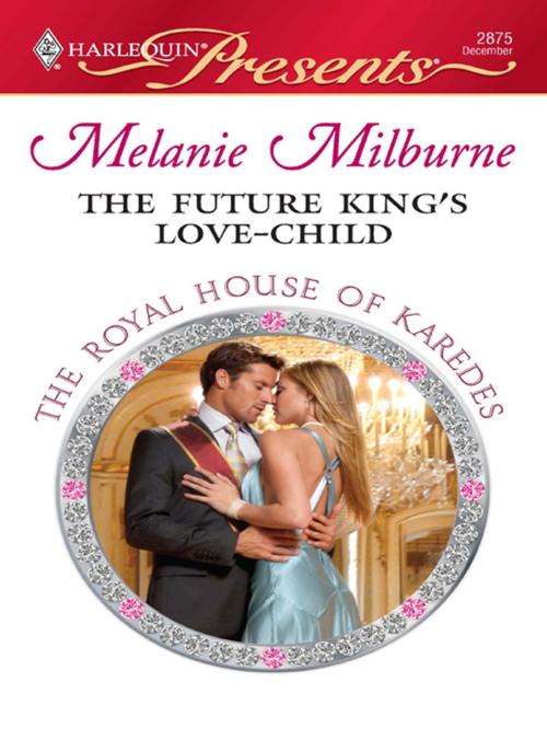 Cover of the book The Future King's Love-Child by Melanie Milburne, Harlequin