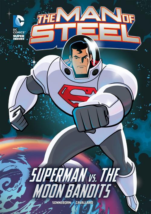 Cover of the book The Man of Steel: Superman vs. the Moon Bandits by Scott Sonneborn, Capstone