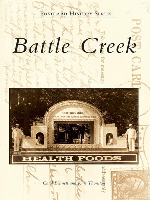 Cover of the book Battle Creek by Carol Bennett, Kurt Thornton, Arcadia Publishing Inc.