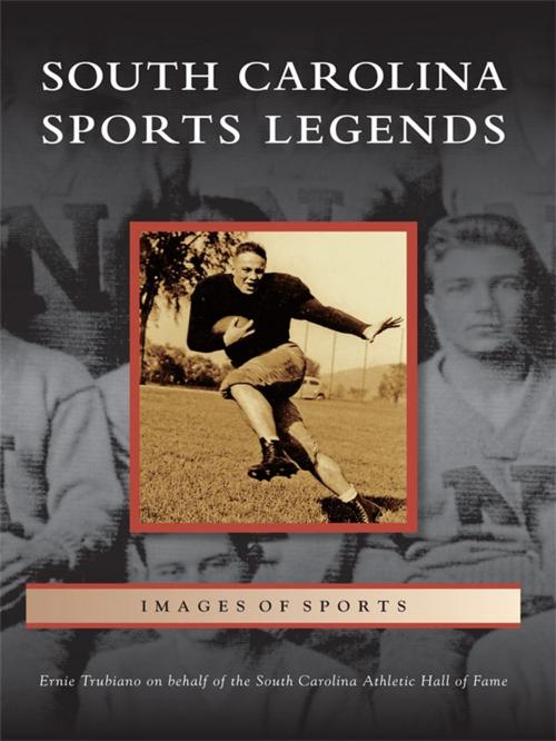 Cover of the book South Carolina Sports Legends by Ernie Trubiano, South Carolina Athletic Hall of Fame, Arcadia Publishing Inc.