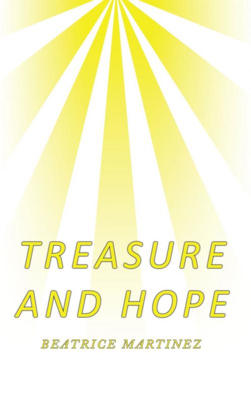 Cover of the book Treasure and Hope by Beatrice Martinez, AuthorHouse