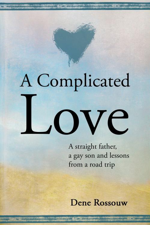 Cover of the book A Complicated Love by Dene Rossouw, Dene Rossouw