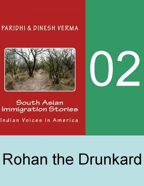 Cover of the book Indian Immigration Stories 02: Rohan the Drunkard by Dinesh Verma, Dinesh Verma