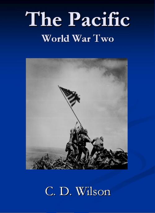 Cover of the book The Pacific, World War Two by C D Wilson, C D Wilson