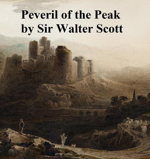 Cover of the book Peveril of the Peak, Ninth of the Waverley Novels by Sir Walter Scott, Samizdat Express