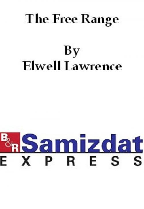 Cover of the book The Free Range by Elwell Lawrence, B&R Samizdat Express