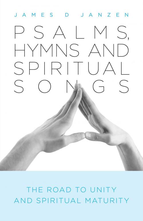 Cover of the book Psalms, Hymns and Spiritual Songs by James D Janzen, FriesenPress