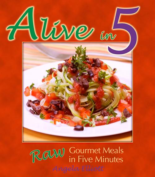 Cover of the book Alive in 5 by Angela Elliott, Book Publishing Co.