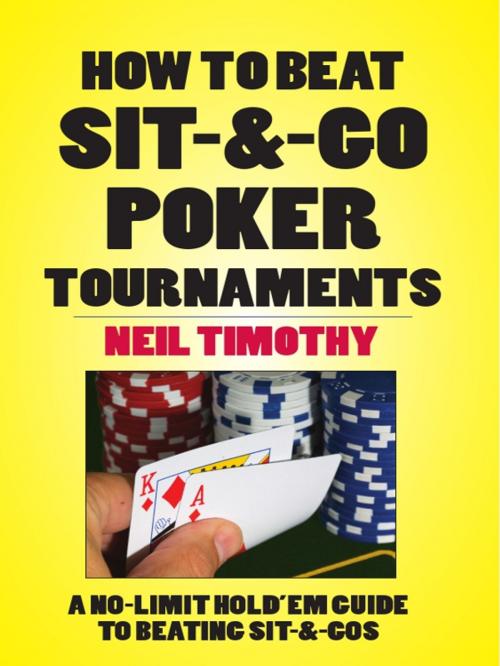 Cover of the book How to Beat Sit-&-Go Poker Tournament by Neil Timothy, Cardoza Publishiing