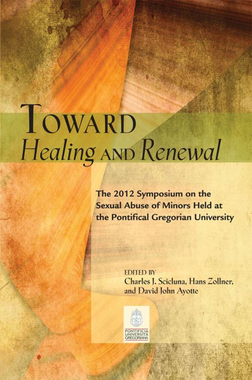 Cover of the book Toward Healing and Renewal: The 2012 Symposium on the Sexual Abuse of Minors Held at the Pontifical Gregorian University by Charles J. Scicluna, Hans Zollner, and David John Ayotte, General Editors; Timothy J. Costello, Editor, English Edition, Paulist Press™