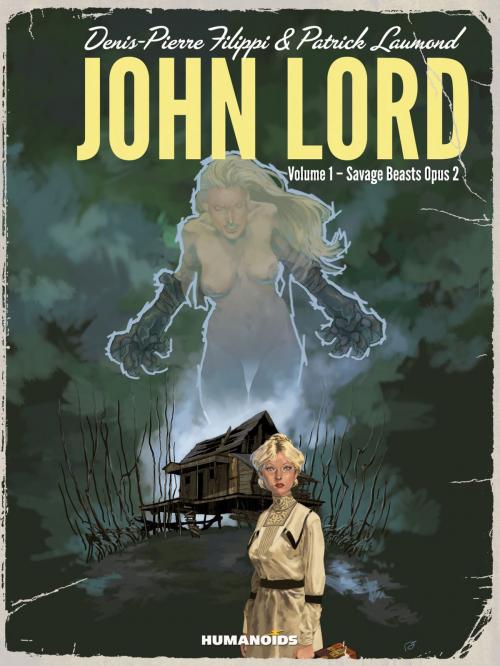 Cover of the book John Lord #2 : Savage Beasts Opus 2 by Denis-Pierre Filippi, Patrick Laumond, Humanoids Inc