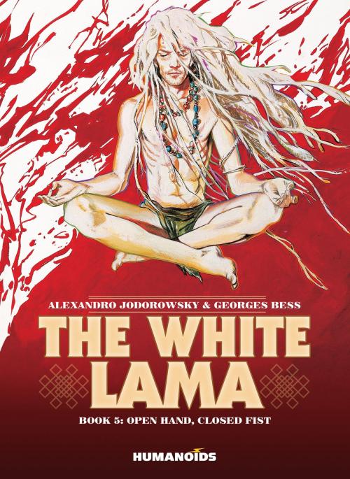 Cover of the book The White Lama #5 : Open Hand, Closed Fist by Alexandro Jodorowsky, Georges Bess, Humanoids Inc