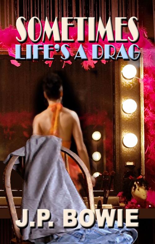 Cover of the book Sometimes Life's a Drag by J.P. Bowie, Mlrpress